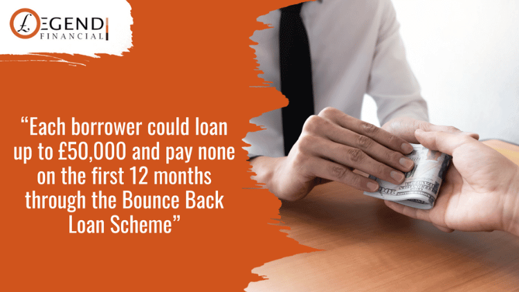 each borrower could loan up to £50,000 and pay none on the first 12 months through the bounce back loan scheme.