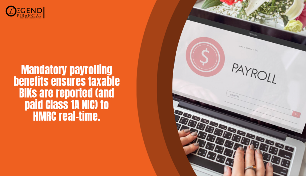 Mandatory payrolling of benefits ensures real-time HMRC reporting of taxable BIKs and Class 1A NICs