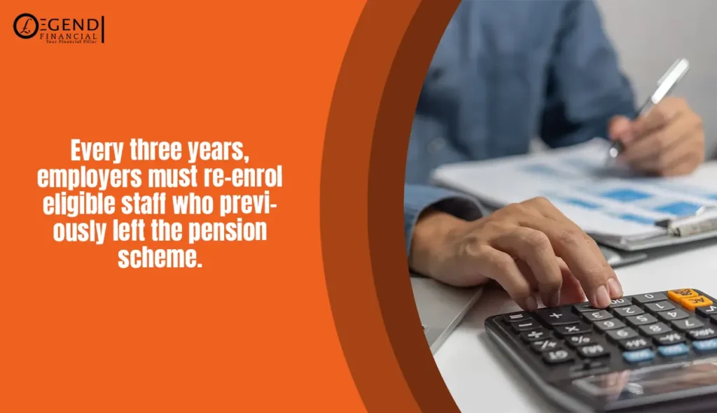 Employers must re-enrol eligible staff into the pension scheme every three years